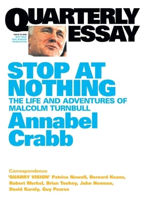 Stop at Nothing: The Life and Adventures of Malcolm Turnbull; Quarterly Essay 34 by Crabb, Annabel