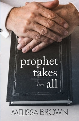 Prophet Takes All by Brown, Melissa