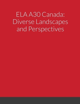 Ela A30: Canada Diverse Landscapes and Perspectives by Shwaga, Greg