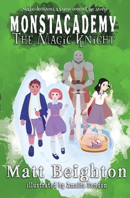 The Magic Knight: You're The Monster! - A Monstacademy Mystery by Beighton, Matt