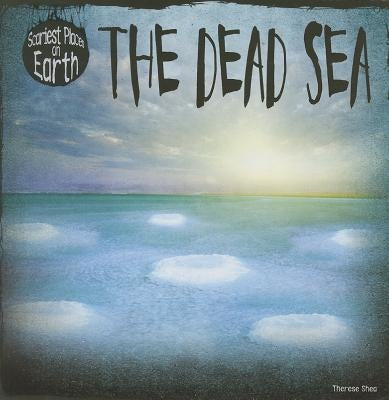 The Dead Sea by Shea, Therese M.