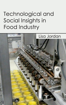 Technological and Social Insights in Food Industry by Jordan, Lisa