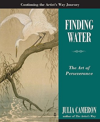 Finding Water: The Art of Perseverance by Cameron, Julia
