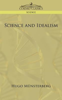 Science and Idealism by M]nsterberg, Hugo