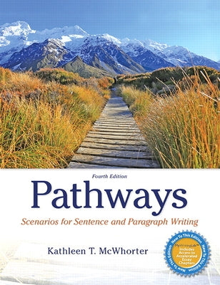 Pathways: Scenarios for Sentence and Paragraph Writing by McWhorter, Kathleen T.