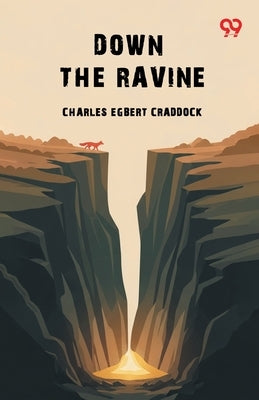 Down The Ravine by Craddock, Charles Egbert