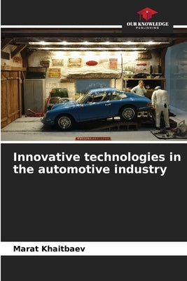 Innovative technologies in the automotive industry by Khaitbaev, Marat