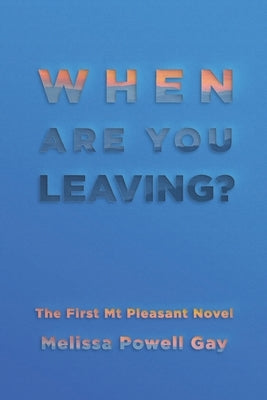 When Are You Leaving by Gay, Melissa Powell