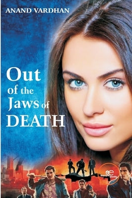 Out of the Jaws of Death by Vardhan, Anand