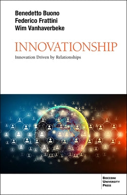 Innovationship: Innovation Driven by Relationship by Frattini, Federico