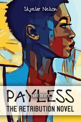 Payless Part Deuce: The Retribution Novel by Nelson, Skyelar