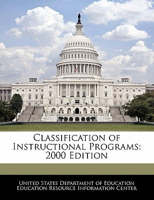 Classification of Instructional Programs: 2000 Edition by United States Department of Education Ed