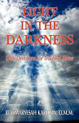 Light in the Darkness; Daily Devotions For Troubled Times by Karelon, Maryesah