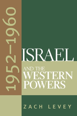 Israel and the Western Powers, 1952-1960 by Levey, Zach