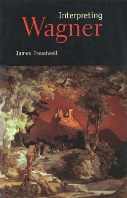 Interpreting Wagner by Treadwell, James