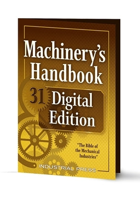 Machinery's Handbook 31 Digital Edition: An Easy-Access Value-Added Package by Oberg, Erik