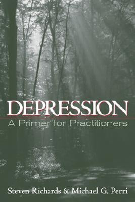 Depression: A Primer for Practitioners by Richards, Steven