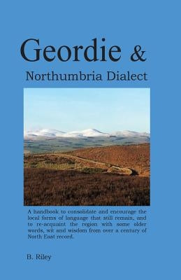 Geordie and Northumbria Dialect: Resource book for North East English dialect by Riley, Brendan