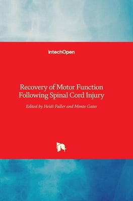 Recovery of Motor Function Following Spinal Cord Injury by Fuller, Heidi