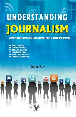 Understanding Journalism by Roy, Barun