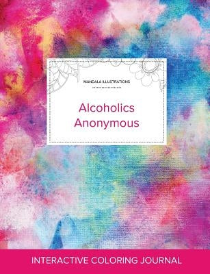 Adult Coloring Journal: Alcoholics Anonymous (Mandala Illustrations, Rainbow Canvas) by Wegner, Courtney