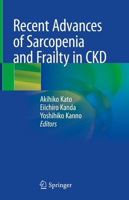 Recent Advances of Sarcopenia and Frailty in Ckd by Kato, Akihiko