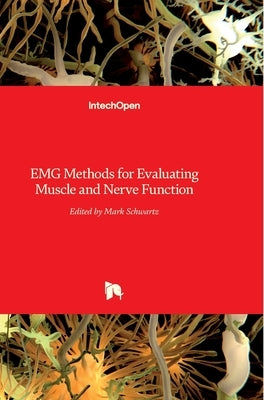 EMG Methods for Evaluating Muscle and Nerve Function by Schwartz, Mark