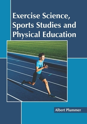 Exercise Science, Sports Studies and Physical Education by Plummer, Albert
