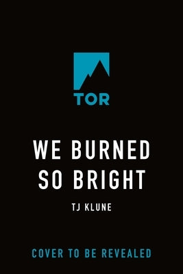 We Burned So Bright by Klune, Tj
