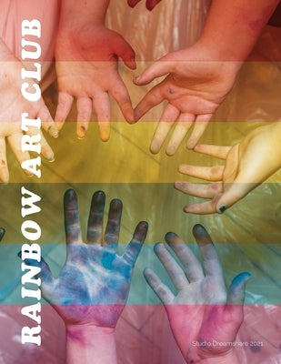 Rainbow Art Club Magazine by Art Club, Rainbow