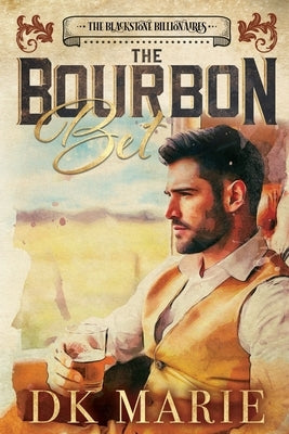 The Bourbon: A Bet and a Billionaire with Southern Charm by Marie, Dk