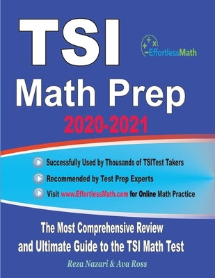 TSI Math Prep 2020-2021: The Most Comprehensive Review and Ultimate Guide to the TSI Math Test by Ross, Ava