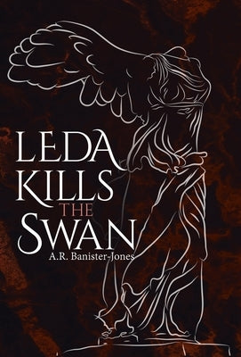 Leda Kills the Swan by Banister-Jones, A. R.