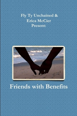 Friends with Benefits by Unchained, Fly Ty