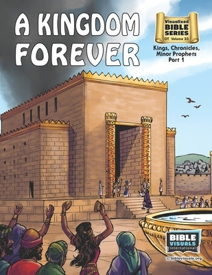 A Kingdom Forever: Old Testament Volume 23: Kings, Chronicles, Minor Prophets Part 1 by Hershey, Katherine E.