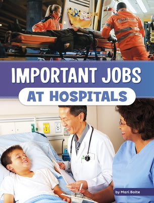 Important Jobs at Hospitals by Bolte, Mari