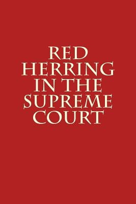 Red Herring in the Supreme Court by Warren, Joshua