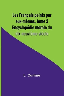 Les Français peints par eux-mêmes, tome 2; Encyclopédie morale du dix-neuvième siècle by Curmer, L.