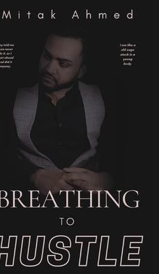Breathing to Hustle by Ahmed, Mitak