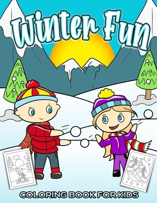 Winter Fun Coloring Book for Kids: Cute Childrens Winter Theme Coloring Pages for Boys and Girls Ages 4 to 8 by Busy Bee Coloring