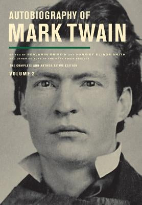 Autobiography of Mark Twain, Volume 2: The Complete and Authoritative Editionvolume 11 by Twain, Mark