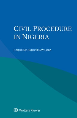 Civil Procedure in Nigeria by Oba, Caroline Omochavwe