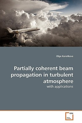 Partially coherent beam propagation in turbulent atmosphere by Korotkova, Olga