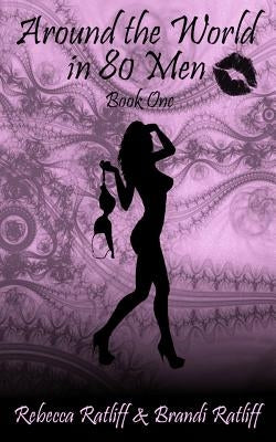 Around the World in 80 Men by Ratliff, Rebecca