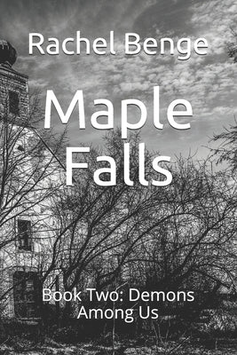 Maple Falls: Book Two: Demons Among Us by Benge, Rachel