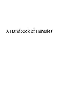 A Handbook of Heresies by Hermenegild Tosf, Brother