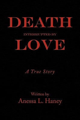 Death Interrupted by Love by Haney, Anessa L.