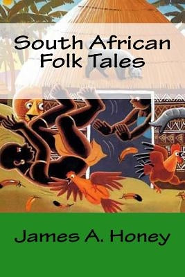 South African Folk Tales by Honey M. D., James a.