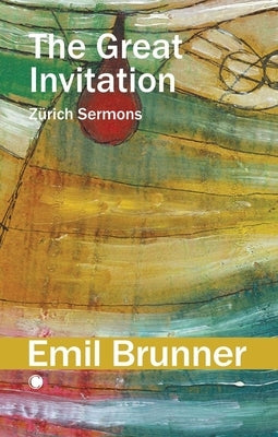 The Great Invitation: Zurich Sermons by Brunner, Emil