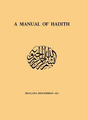 Manual of Hadith by Ali, Maulana Muhammad